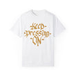 Inspirational Unisex Garment-Dyed T-Shirt - "Keep Pressing On"